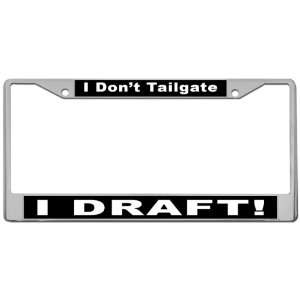  I Dont Tailgate   I DRAFT Custom License Plate METAL 
