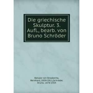  Die griechische Skulptur. 3. Aufl., bearb. von Bruno 