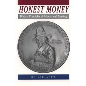  Honest Money Biblical Principles of Money and Banking 