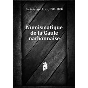  de la Gaule narbonnaise L. de, 1801 1878 La Saussaye Books