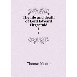   The life and death of Lord Edward Fitzgerald. 1 Moore Thomas Books