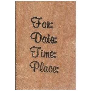   Date: Time: Place: Wood Mounted Rubber Stamp (LH1046): Everything Else