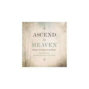 Daniel Smith   Ascend to Heaven Dynamic Arrangements for Easter 