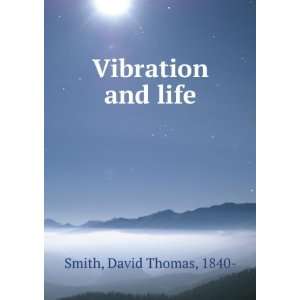  Vibration and life: David Thomas Smith: Books