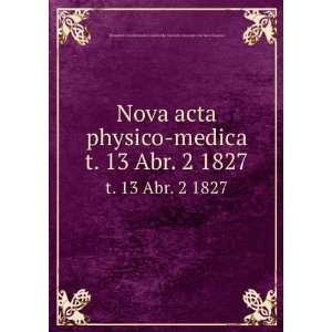  Nova acta physico medica. t. 13 Abr. 2 1827 Kaiserlich 