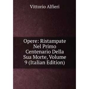   Della Sua Morte, Volume 9 (Italian Edition): Vittorio Alfieri: Books