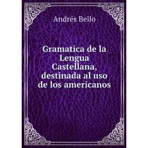   Castellana, destinada al uso de los americanos AndrÃ©s Bello Books