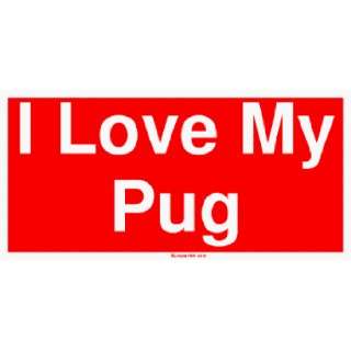  I Love My Pug Large Bumper Sticker: Automotive