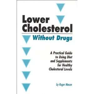    Lower Cholesterol Without Drugs [Paperback]: Roger Mason: Books