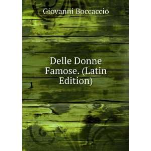    Delle Donne Famose. (Latin Edition) Giovanni Boccaccio Books