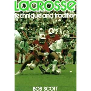    Lacrosse Technique and Tradition [Paperback] Robert Scott Books