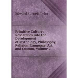   , Religion, Art, and Custom, Volume 2: Edward Burnett Tylor: Books