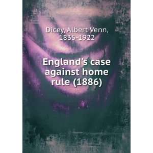   case against home rule. (9781275387423) Albert Venn Dicey Books