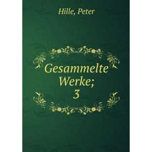  Gesammelte Werke;. 3 Peter Hille Books