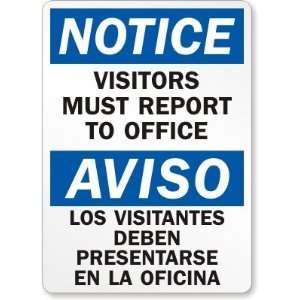 Notice Visitors Must Report To Office (Bilingual) Aluminum Sign, 10 