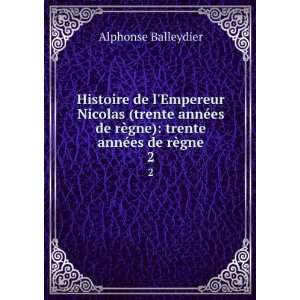  rÃ¨gne) trente annÃ©es de rÃ¨gne. 2 Alphonse Balleydier Books