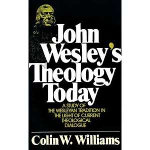    John Wesleys Theology Today [Paperback] Colin Williams Books