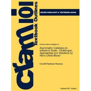   Ulrich Blaser, ISBN 9783527324897 (Cram101 Textbook Reviews