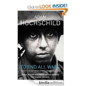 To End All Wars Adam Hochschild  Kindle Store