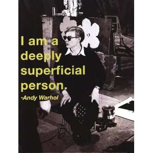  I am a deeply superficial person.   Andy Warhol / Billy 