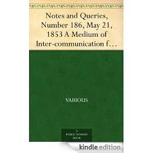 Notes and Queries, Number 186, May 21, 1853 A Medium of Inter 