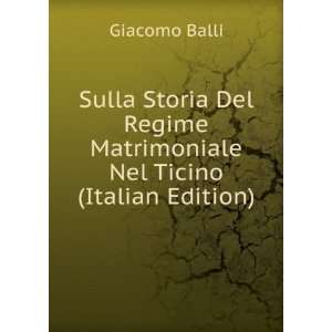 Sulla Storia Del Regime Matrimoniale Nel Ticino (Italian Edition 