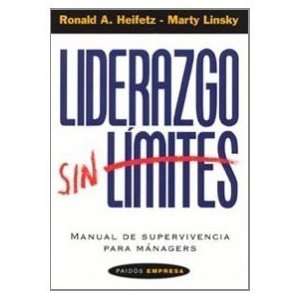 Liderazgo Sin Limites/ Leadership on the Line: Manual De Supervivencia 