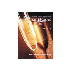 World Encyclopedia Of Champagne and Sparkling Wine by Tom Stevenson 
