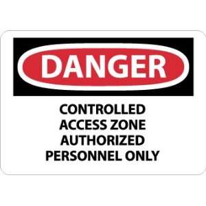 Danger, Controlled Access Zone Authorized Personnel Only, 10X14, .040 