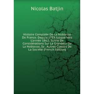 com Histoire ComplÃ¨te De La Noblesse De France Depuis 1789 Jusque 