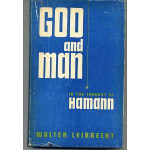   and Man in the Thought of Hamann Walter Leibrecht  Books