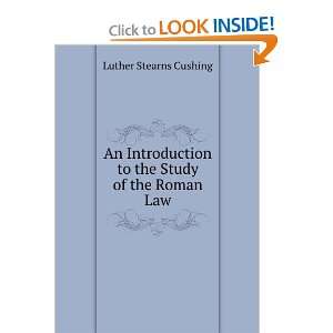  An Introduction to the Study of the Roman Law Luther 