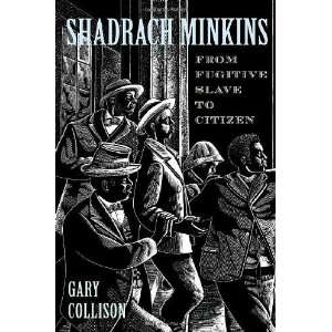  Shadrach Minkins From Fugitive Slave to Citizen 