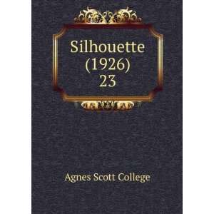  Silhouette (1926). 23 Agnes Scott College Books