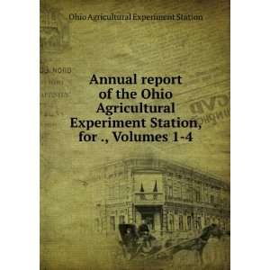 of the Ohio Agricultural Experiment Station, for ., Volumes 1 4 Ohio 