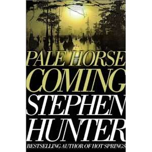  Pale Horse Coming [Hardcover]: Stephen Hunter: Books