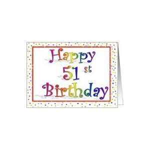  Happy 51st Birthday Card Rainbow with Confetti Border 