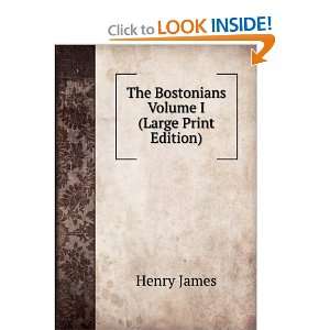  The Bostonians Volume I (Large Print Edition) Henry James Books