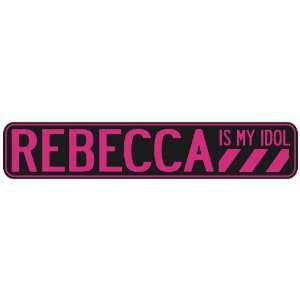   REBECCA IS MY IDOL  STREET SIGN
