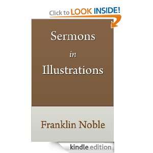 Sermons in Illustration Franklin, D.D. Noble  Kindle 