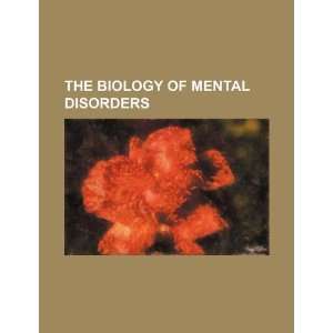  The Biology of mental disorders (9781234207564) U.S 