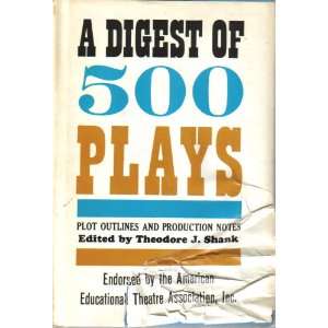   of 500 plays Plot outline and production notes Theodore Shank Books
