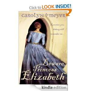 Beware, Princess Elizabeth Carolyn Meyer  Kindle Store