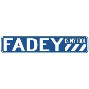   FADEY IS MY IDOL STREET SIGN