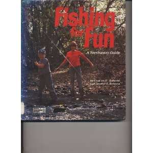  Fishing for Fun  A Freshwater Guide George F. Roberts 