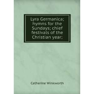   ; chief festivals of the Christian year; Catherine Winkworth Books