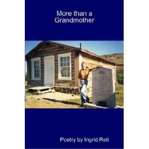 More than a Grandmother (9781430319580): Poetry by Ingrid 