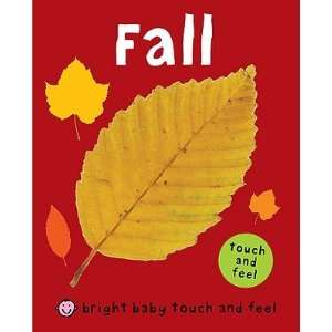  Fall   [BRIGHT BABY TOUCH & FEEL FALL ] [Board Books 