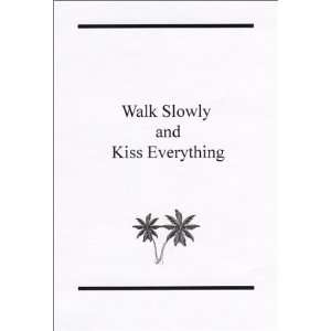  Walk Slowly and Kiss Everything (9781930714076) Emily 