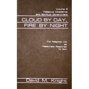  Cloud By Day Fire By Night Religious Life as Passionate 